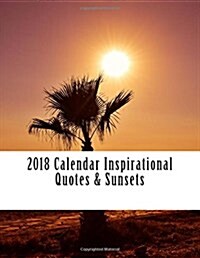 2018 Calendar Inspirational Quotes & Sunsets (Paperback)