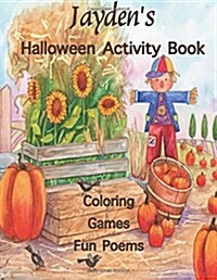 Jaydens Halloween Activity Book: (Personalized Books for Children), Games: Mazes, Connect the Dots, Crossword Puzzle, Coloring, & Poems, Large Print (Paperback)