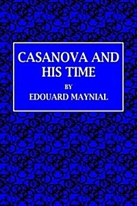 Casanova and His Time (Paperback)