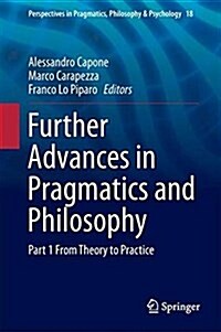 Further Advances in Pragmatics and Philosophy: Part 1 from Theory to Practice (Hardcover, 2018)
