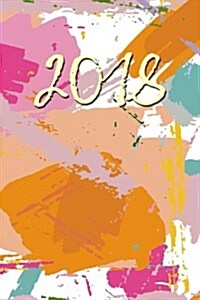 2018: 6x9 Daily and Weekly Agenda Planner and Organizer (Paperback)