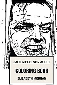 Jack Nicholson Adult Coloring Book: The Shining Star and Classical Joker, Legendary Academy Award Winner and Actor Inspired Adult Coloring Book (Paperback)
