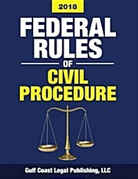 Federal Rules of Civil Procedure 2018: Complete Rules and Select Statutes (Paperback)