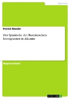 Das Spanische der Rum?ischen Immigranten in Alicante (Paperback)