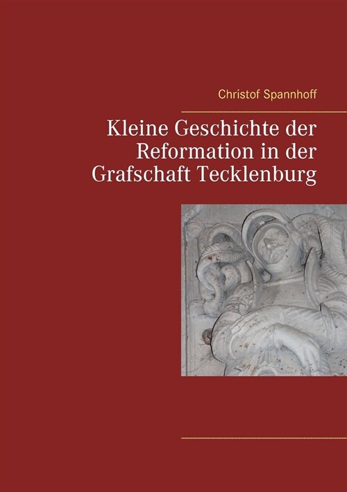 Kleine Geschichte Der Reformation in Der Grafschaft Tecklenburg (Paperback)