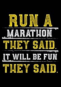 Run a Marathon They Said. It Will Be Fun They Said.: Race Keepsake Notebook Diary (Paperback)