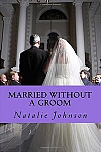 Married Without a Groom: Sometime You Is All You Need (Paperback)