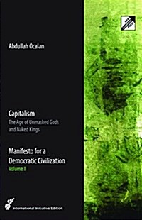 Capitalism: The Age of Unmasked Gods and Naked Kings (Paperback)