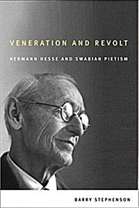 Veneration and Revolt: Hermann Hesse and Swabian Pietism (Paperback)