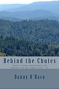 Behind the Chutes: Stories from Contestants and Families on the Rodeo Trail AIL (Paperback)