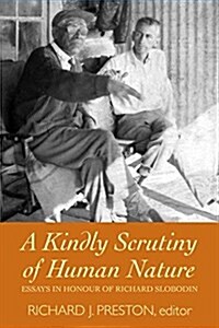 A Kindly Scrutiny of Human Nature: Essays in Honour of Richard Slobodin (Paperback)