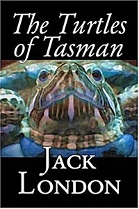 The Turtles of Tasman by Jack London, Fiction, Action & Adventure (Hardcover)