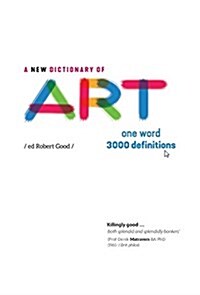 A New Dictionary of Art: One Word - 3000 Definitions (Hardcover)