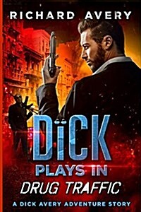 Dick Plays in Drug Traffic (Paperback)