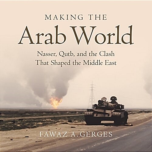 Making the Arab World: Nasser, Qutb, and the Clash That Shaped the Middle East (Audio CD)