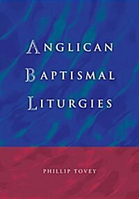 Anglican Baptismal Liturgies (Paperback)