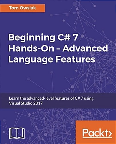 Beginning C# 7 Hands-On - Advanced Language Features (Paperback)