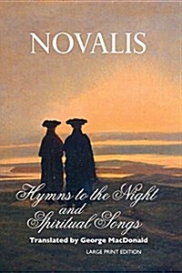 Hymns to the Night and Spiritual Songs: Large Print Edition (Paperback, 3, Revised)