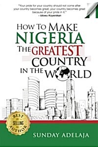 How to Make Nigeria the Greatest Country in the World (Paperback)