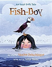 Fish-Boy: An Inuit Folk Tale (Hardcover)