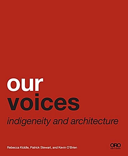 Our Voices: Indigeneity and Architecture (Paperback)