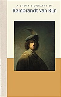 A Short Biography of Rembrandt Van Rijn (Hardcover)