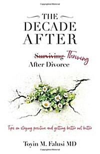 The Decade After: Surviving Thriving After Divorce (Paperback)