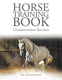 Horse Training Book: Understanding Balance (Paperback)