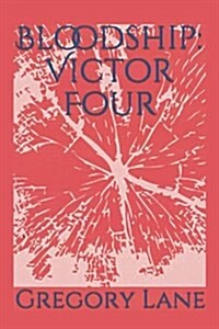 Bloodship: Victor Four (Paperback)