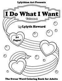 I Do What I Want: The Swear Word Coloring Book for Adults (Paperback)