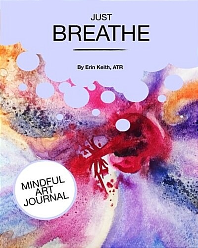 Just Breathe: Mindful Art Journal (Paperback)