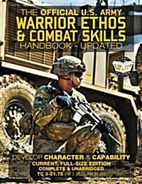 The Official US Army Warrior Ethos and Combat Skills Handbook - Updated: Current, Full-Size Edition: Develop Character and Capability - Giant 8.5 X 1 (Paperback)