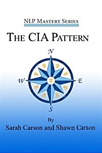 The CIA Pattern: Transform Your Life with Your Inner Dream Team (Paperback)