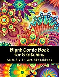 Blank Comic Book for Sketching: An 8.5 X 11 Art Sketchbook (Paperback)