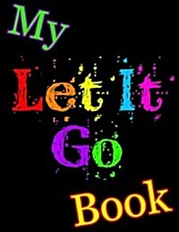 My Let It Go Book: 365 Lined Pages, Journal, Notebook, Diary, Undated Daily Planner, Large Size Book 8 1/2 x 11 (Paperback)