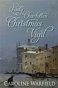 Lady Charlottes Christmas Vigil (Paperback)