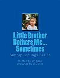 Little Brother Bothers Me...Sometimes: An Interactive Behavioral Coloring Book (Paperback)