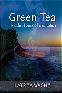 Green Tea and Other Forms of Meditation (Paperback)