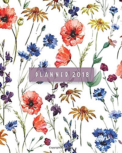 2018 Monthly and Daily Planner: Poppy Garden Design and Inside Has Graph Paper Calendar Schedule Organizer and Journal Notebook for Passion/Goal Setti (Paperback)