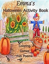 Emmas Halloween Activity Book: (Personalized Book for Children) Halloween Coloring Book, Games; Mazes and Connect the Dots, Halloween Poems: One-Side (Paperback)