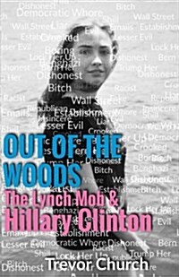 Out of the Woods: The Lynch Mob & Hillary Clinton (Paperback)