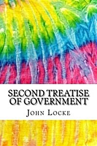 Second Treatise of Government: Includes MLA Style Citations for Scholarly Secondary Sources, Peer-Reviewed Journal Articles and Critical Essays (Squi (Paperback)