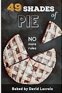 49 Shades of Pie: No More Rules (Paperback)