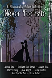 Never Too Late: A Bluestocking Belles Collection (Paperback)