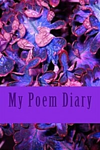 My Poem Diary: A 6 X 9 Lined Journal (Paperback)