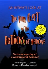 Notes on My Stay at a Convalescent Hospital: An Intimate Look at the Very Cleft in the Buttocks of Medicine (Paperback)