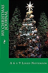 My Christmas Journal: A 6 X 9 Lined Notebook (Paperback)