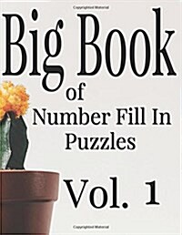 Big Book of Number Fill in Puzzles Vol. 1 (Paperback)