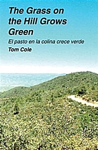 The Grass on the Hill Grows Green: El Pasto En La Colina Crece Verde (Paperback)