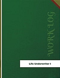 Life Underwriter I Work Log: Work Journal, Work Diary, Log - 136 Pages, 8.5 X 11 Inches (Paperback)